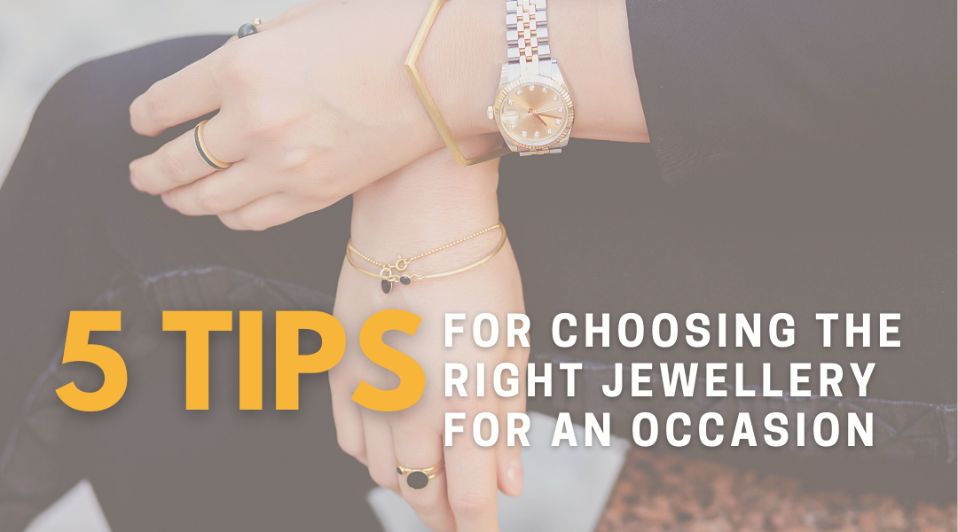 5 Tips for Choosing the Right Jewelry for an Occasion