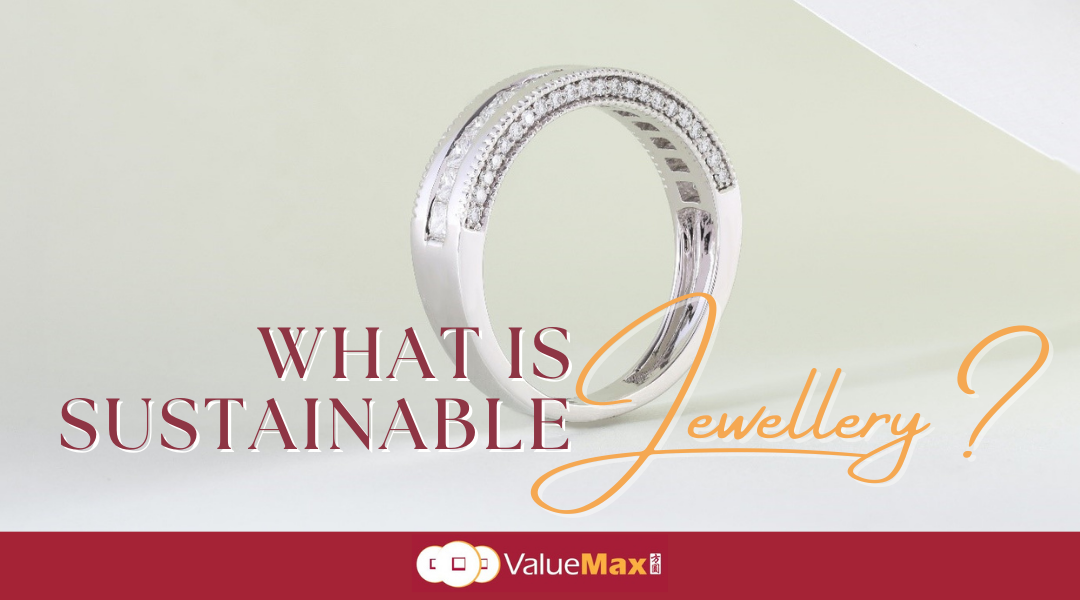 What is Sustainable Jewellery